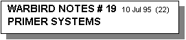 Text Box: WARBIRD NOTES # 19  10 Jul 95  (22)      PRIMER SYSTEMS