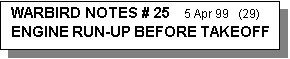 Text Box: WARBIRD NOTES # 25    5 Apr 99   (29)         ENGINE RUN-UP BEFORE TAKEOFF