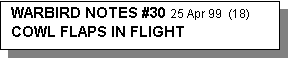 Text Box: WARBIRD NOTES #30 25 Apr 99  (18) 
COWL FLAPS IN FLIGHT
